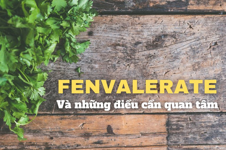 Fenvalerate và những điều cần biết